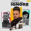 punjabi songs、Navi Sandhu、KaKa - IGNORE (feat. Kaka & Navi Sandhu)