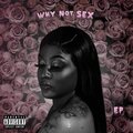 EP - Why Not Sex (Explicit)