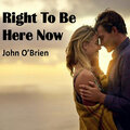 john o'brien - Right to Be Here Now