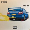 KB Vi$ionz - SUPER CHIP (Explicit)