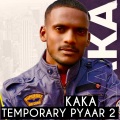 KaKa - TEMPORARY PYAAR 2
