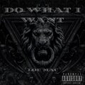 Lou Mac - Do What I Want (Explicit)