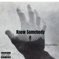 Lou Mac - Know Somebody (Explicit)