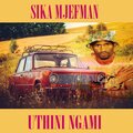 Sika - Uthini ngami