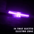 Electro Zone - In that guetto (Explicit)