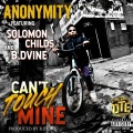 Anonymity、B. Dvine、Solomon Childs - Can't Touch Mine (feat. B. Dvine & Solomon Childs)(Explicit)