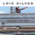 Loic Silver - Ready To Go