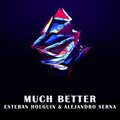 Electro Zone、Esteban Holguin、Alejandro Serna - Much better (feat. Esteban Holguin & Alejandro Serna)