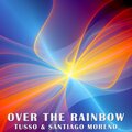 Electro Zone、DJ Tusso、Santiago Moreno - Over the rainbow (feat. Dj Tusso & Santiago Moreno)