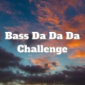Tendency Challenge - Bass Da Da Da Challenge