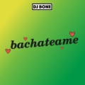 DJ Bone - Bachateame