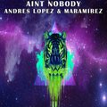 Electro Zone、Andres Lopez、Maramirez - Ain't nobody (feat. Andres Lopez & Maramirez)