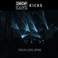 Dropguys、Kicks - Your Love (9PM)
