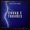 Especialistas de Musica para Dormir - Musica para Dormir: Chuva e Trovoes, Pt. 23