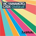 Vic Yamamoto、cxdx - Oldskull
