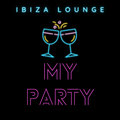 Ibiza Lounge - My Party