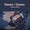 九重Kyu、MITTY - Gimme×Gimme