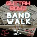 Guttah Boyz、Berny - Band Walk (feat. BERNY)(Explicit)