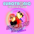 Eurotronic、Timi Kullai、Zooom - I Dream of You Tonight (Newborn 90s Remix)