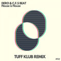 Tuff Klub、C.F.S Beat、Dero - House is House (Tuff Klub Extended Remix)