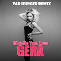 Gera - Give Me Your Love (VadHungerRemix)