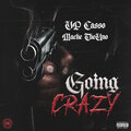 VP Casso、Mache TheUno - Going Crazy (Explicit)
