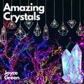 Joyce Green - Amazing Crystals