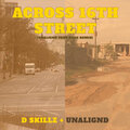 D Skillz、UNALIGND - Across 16Th Street