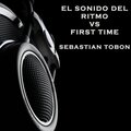 Electro Zone、Sebastian Tobon - El sonido del ritmo vs first time (feat. Sebastian Tobon)