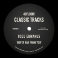 Todd Edwards - Never Far From You (Never-Ever Dub)