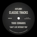 Todd Edwards - Can't Live Without You (2003 Extended Remix Dub Version)