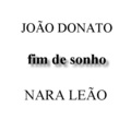 João Donato、Nara Leao - Fim de Sonho