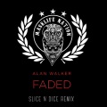 Slice N Dice、Alan Walker - Faded (Slice N Dice Remix)