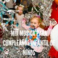 Musica Infantil - Mix Musica para Cumpleaños Infantil de Niños