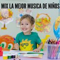 Musica Infantil - Mix la Mejor Musica de Niños