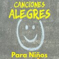 Musica Infantil - Canciones Alegres Para Niños