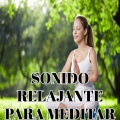 Sonido Relajante - Medita relajado