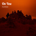 Juicbox - On You