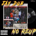 Jay Dub - No Reup (Explicit)