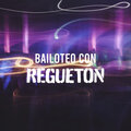 DJ Tropical - Bailoteo con Reggaetón