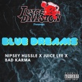 Nipsey Hussle、Juice Lee、Bad Karma - Blue Dreams (Explicit)