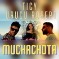 TICY、Urucu Robert - MuchaChota