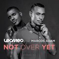 LeoMeo、Marcos Adam - Not Over Yet (feat. Marcos Adam)((Intro Mix))
