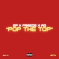 EP、24Hour Allen、Freeze、Sako 13 - Pop The Top (feat. Ep Freeze & Ag)(Explicit)