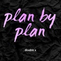 Double X - Plan by Plan (Explicit)