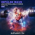 Impulse Wave - Uncontrollable Force