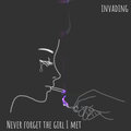 Invading - Never Forget the Girl I Met