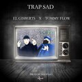 El Gisberts、Tommy Flow - Trap sad (feat. Tommy Flow)(Explicit)