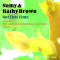 Namy、Kathy Brown - Not This Time (Gary Caos Remix)