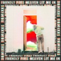 Friendly Fires、Jack Savidge - Heaven Let Me In